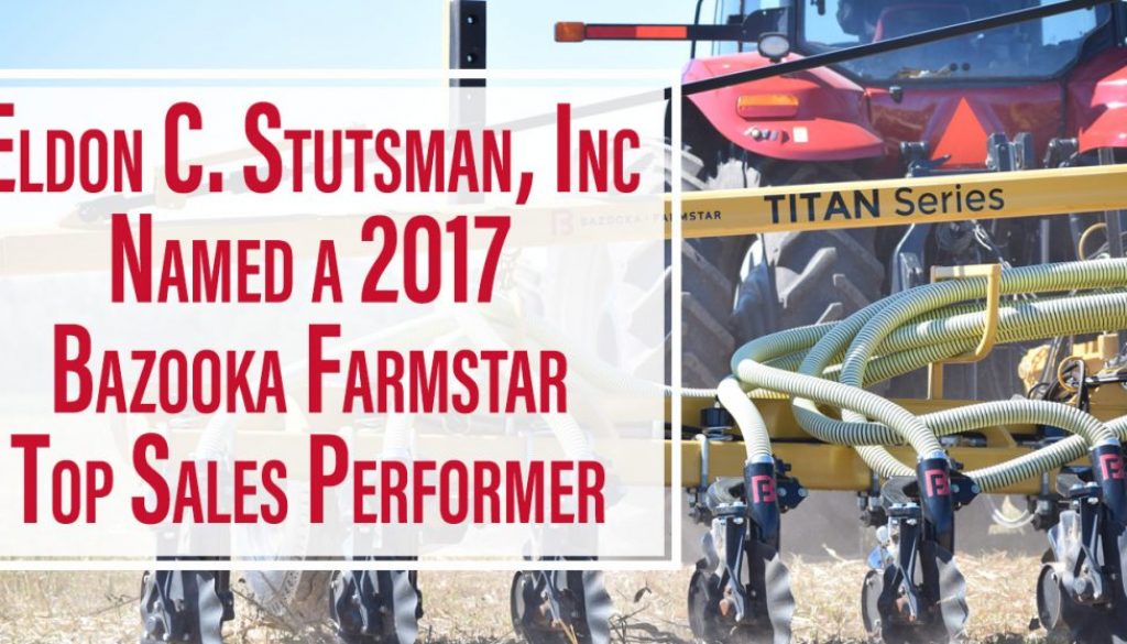 Eldon-C-Stutsman-Inc-Bazooka-Farmstar-2017-Top-Sales-Performer