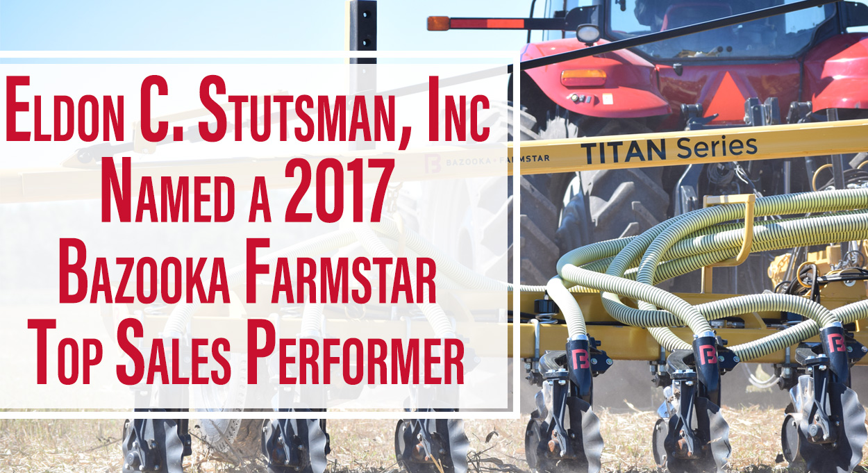 Eldon-C-Stutsman-Inc-Bazooka-Farmstar-2017-Top-Sales-Performer
